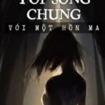Tôi Sống Chung Với Một Hồn Ma