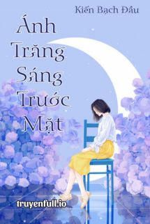 Ánh Trăng Sáng Trước Mặt – Kiến Bạch Đầu