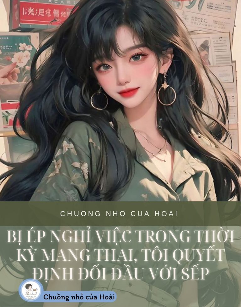 Bị Ép Nghỉ Việc Trong Thời Kỳ Mang Thai, Tôi Quyết Định Đối Đầu Với Sếp