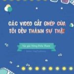 Các Video Cắt Ghép Của Tôi Đều Thành Sự Thật!!
