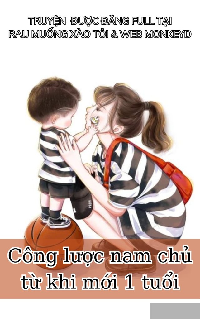 Công Lược Nam Chủ Từ Khi Mới 1 Tuổi