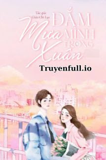 Đắm Mình Trong Mưa Xuân – Giảo Chi Lục