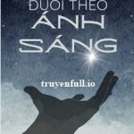 Đuổi Theo Ánh Sáng – Bạch Giới Tử