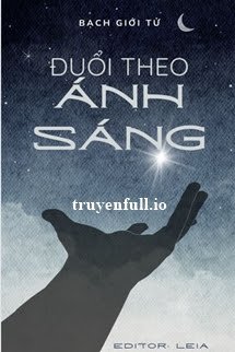 Đuổi Theo Ánh Sáng – Bạch Giới Tử
