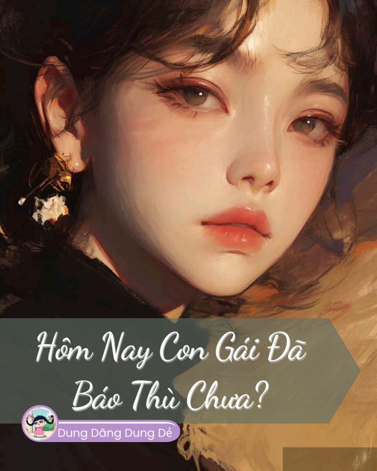 Hôm Nay Con Gái Đã Báo Thù Chưa?