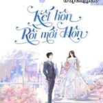 Kết Hôn Rồi Mới Hôn – Tô Tiêu Miêu Miêu