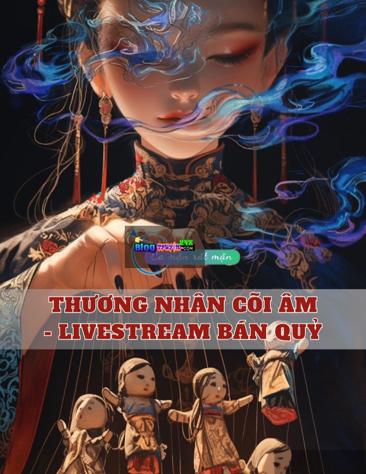 Livestream Bán Quỷ [Series Thương Nhân Cõi Âm]