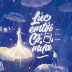 Lúc Em Tới Có Mưa – Diêm Hoan