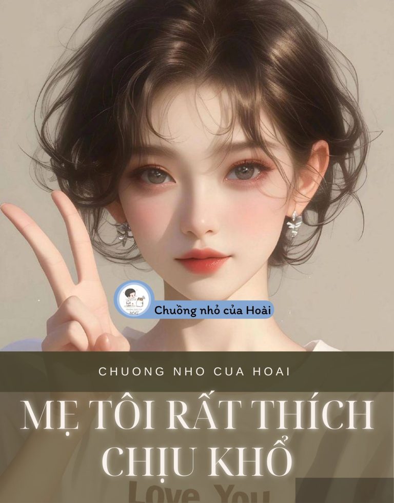 Mẹ Tôi Rất Thích Chịu Khổ