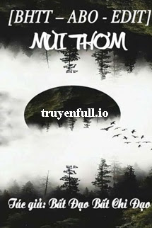 Mùi Thơm – Bất Tri Đạo Bất Tri Đạo