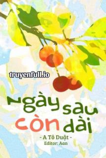 Ngày Sau Còn Dài – A Tô Duật