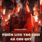 Phiên Live Trò Chơi Gả Cho Quỷ