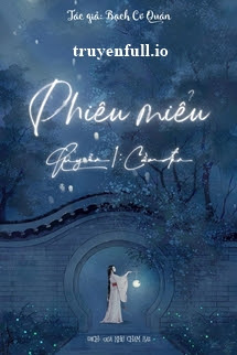 Phiêu Miểu – Quyển Cầm Đèn