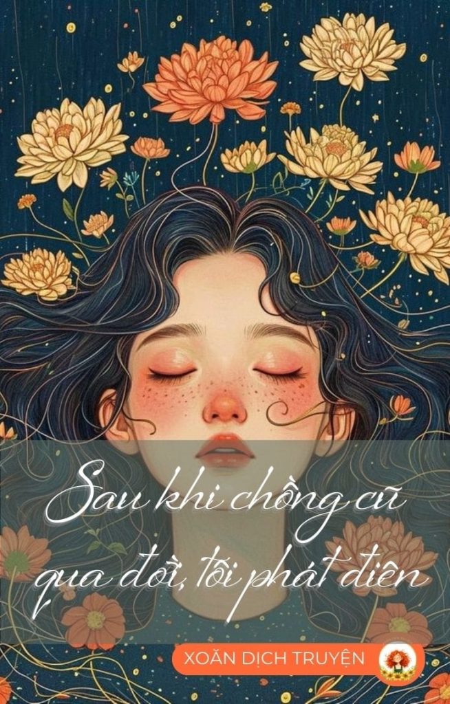 Sau Khi Chồng Cũ Qua Đời, Tôi Phát Điên