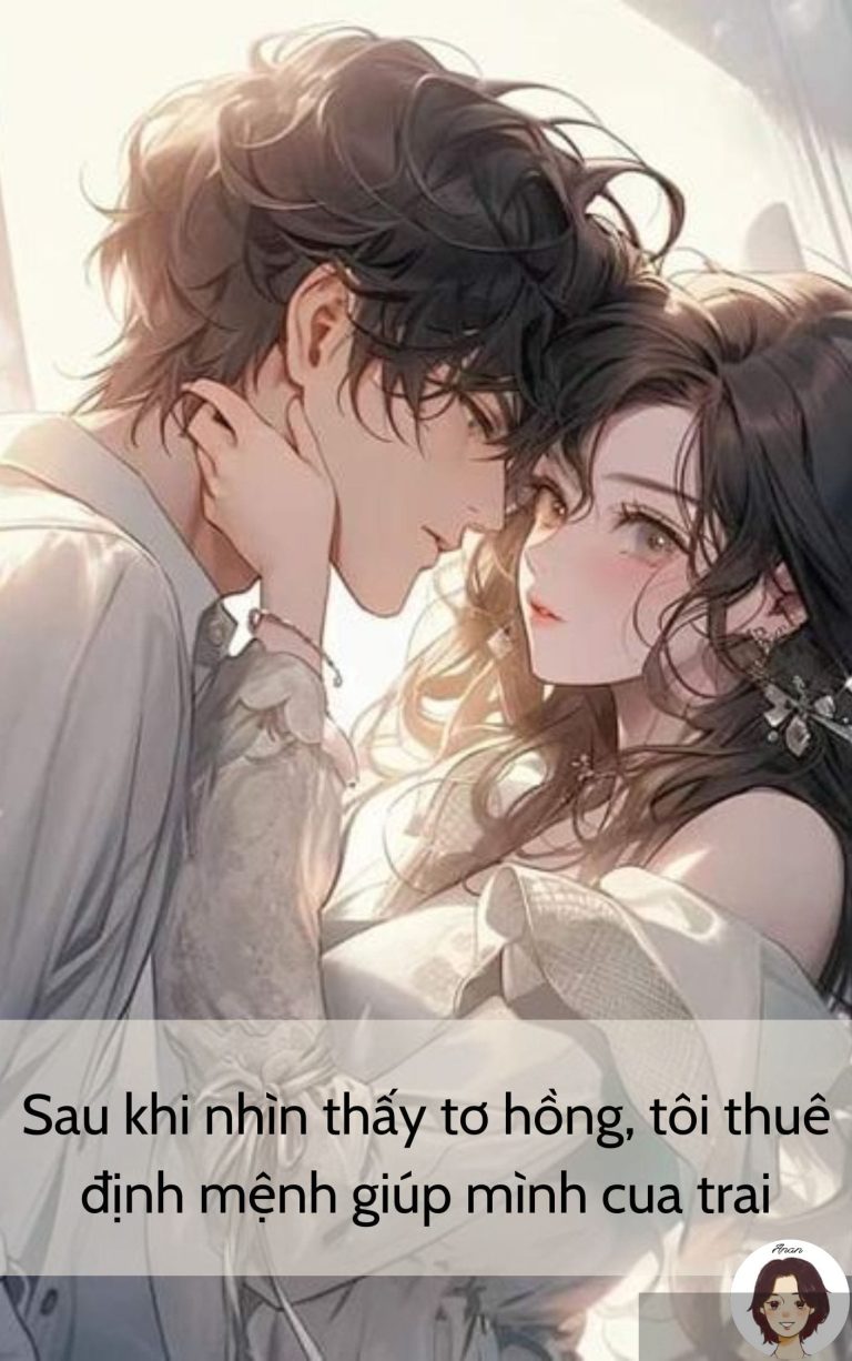 Sau khi nhìn thấy tơ hồng, tôi thuê định mệnh giúp mình cua trai