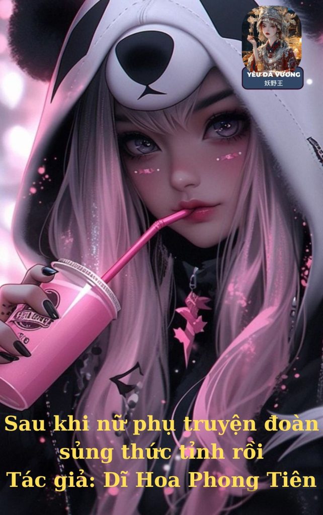 Sau khi nữ phụ truyện đoàn sủng thức tỉnh rồi
