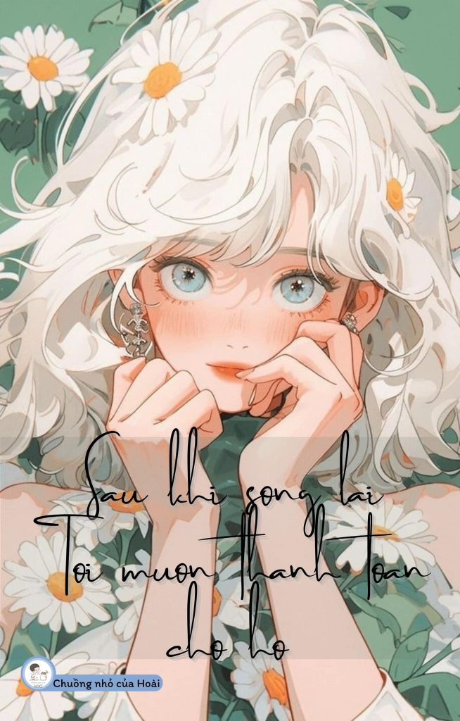 Sau Khi Sống Lại, Tôi Muốn Thành Toàn Cho Họ