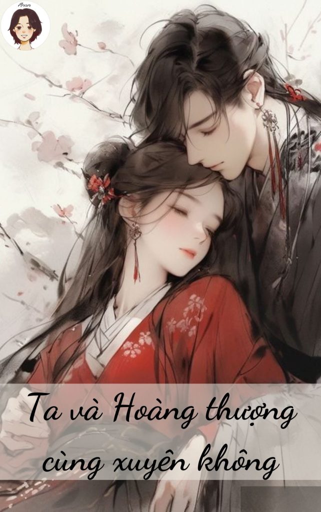 Ta và Hoàng thượng cùng xuyên không