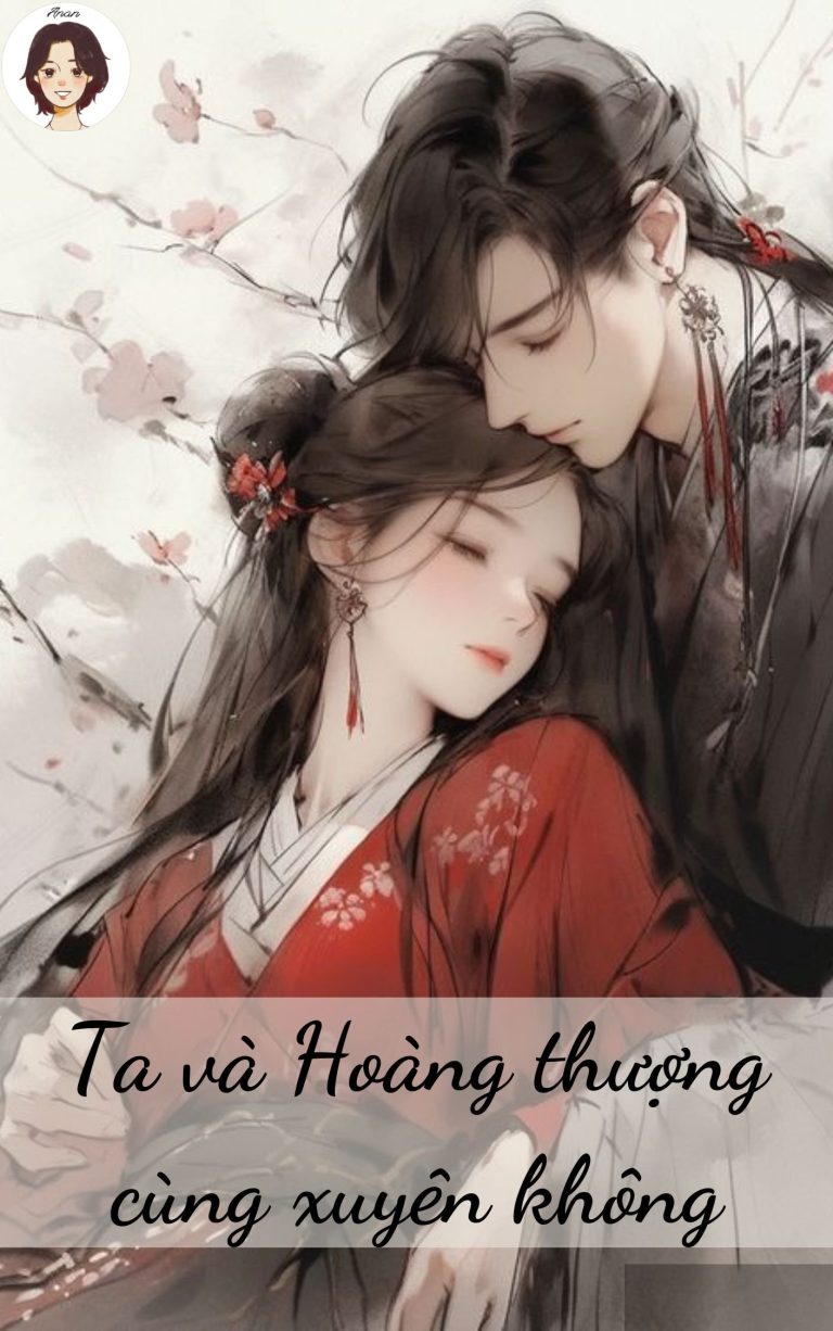 Ta và Hoàng thượng cùng xuyên không