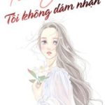 Tình Yêu Của Anh Tôi Không Dám Nhận