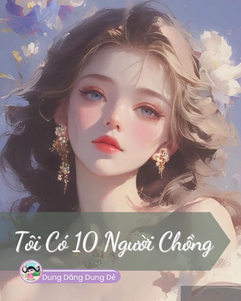 Tôi Có 10 Người Chồng