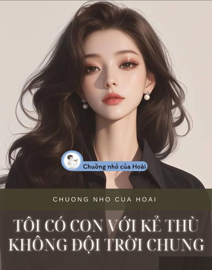 Tôi Có Con Với Kẻ Thù Không Đội Trời Chung