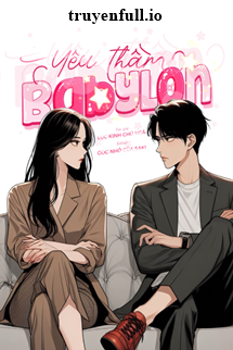 Yêu Thầm Babylon – Lục Kinh Chú Ngã