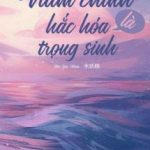 Nam Chính Hắc Hóa Lại Trùng Sinh