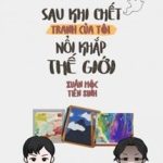 Sau Khi Chết, Tranh Của Tôi Nổi Tiếng Khắp Thế Giới